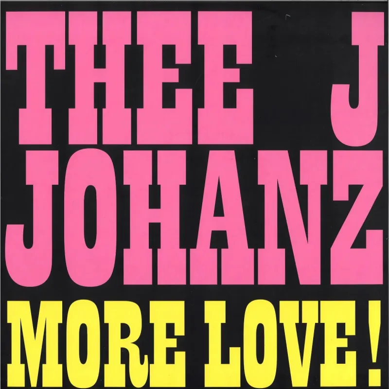 Thee J Johanz ‎– More Love!