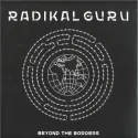 Radikal Guru – Beyond The Borders