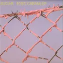 Sugar – Eyes Cream EP