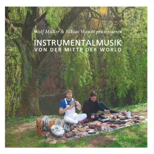 Wolf Müller & Niklas Wandt ‎– Instrumentalmusik Von Der Mitte Der World