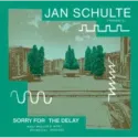 Jan Schulte ‎– Sorry For The Delay (Wolf Müller's Most Whimsical Remixes)