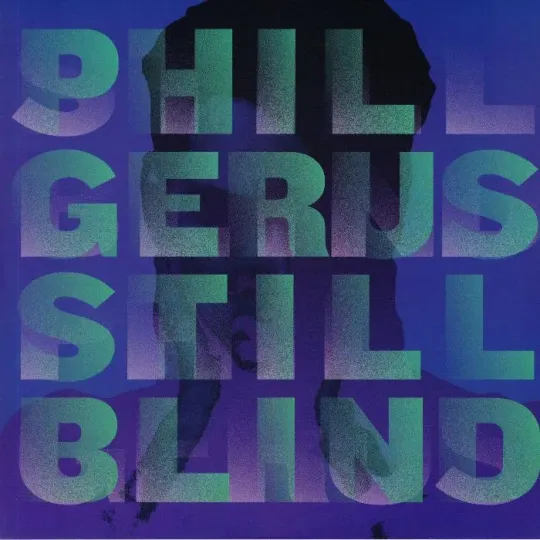Phil Gerus ‎– Still Blind