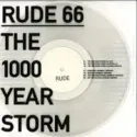 Rude 66 ‎– The 1000 Year Storm