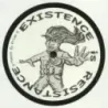 Existence Is Resistance