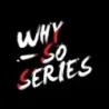 Why So Series